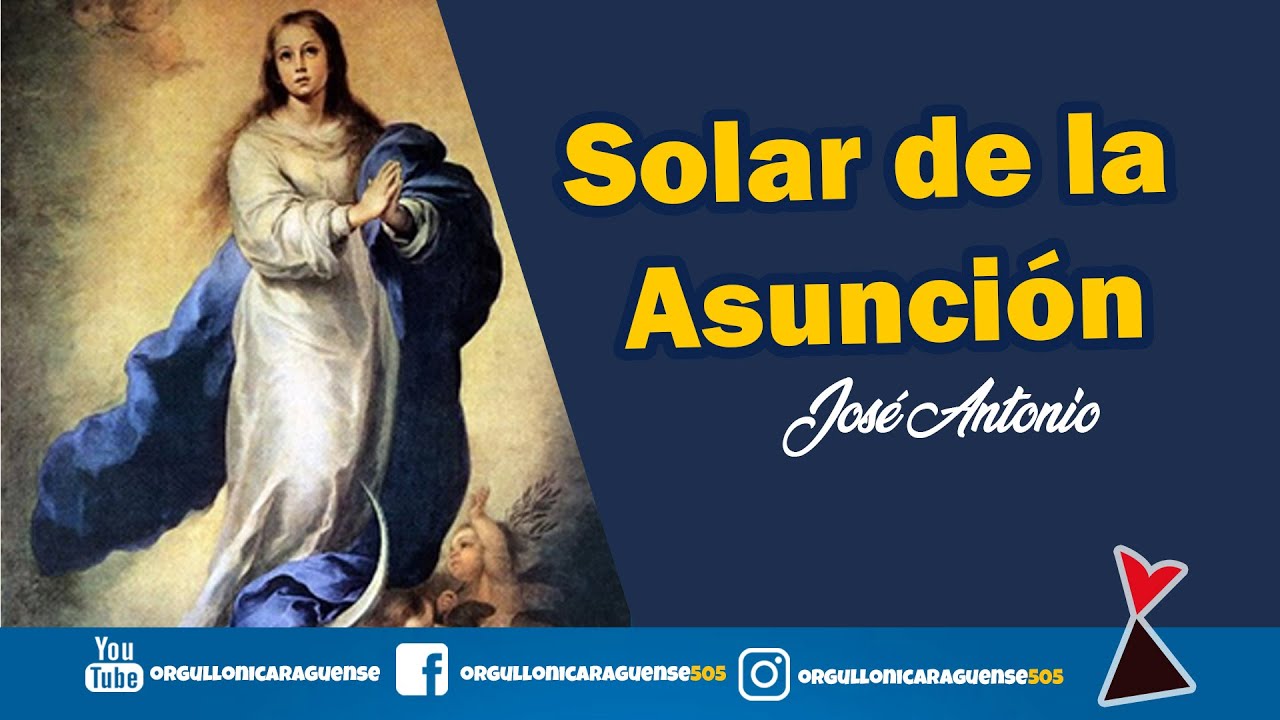 Solar de la Asunción (Canto a la Virgen)- José Antonio | Orgullo nicaraguense