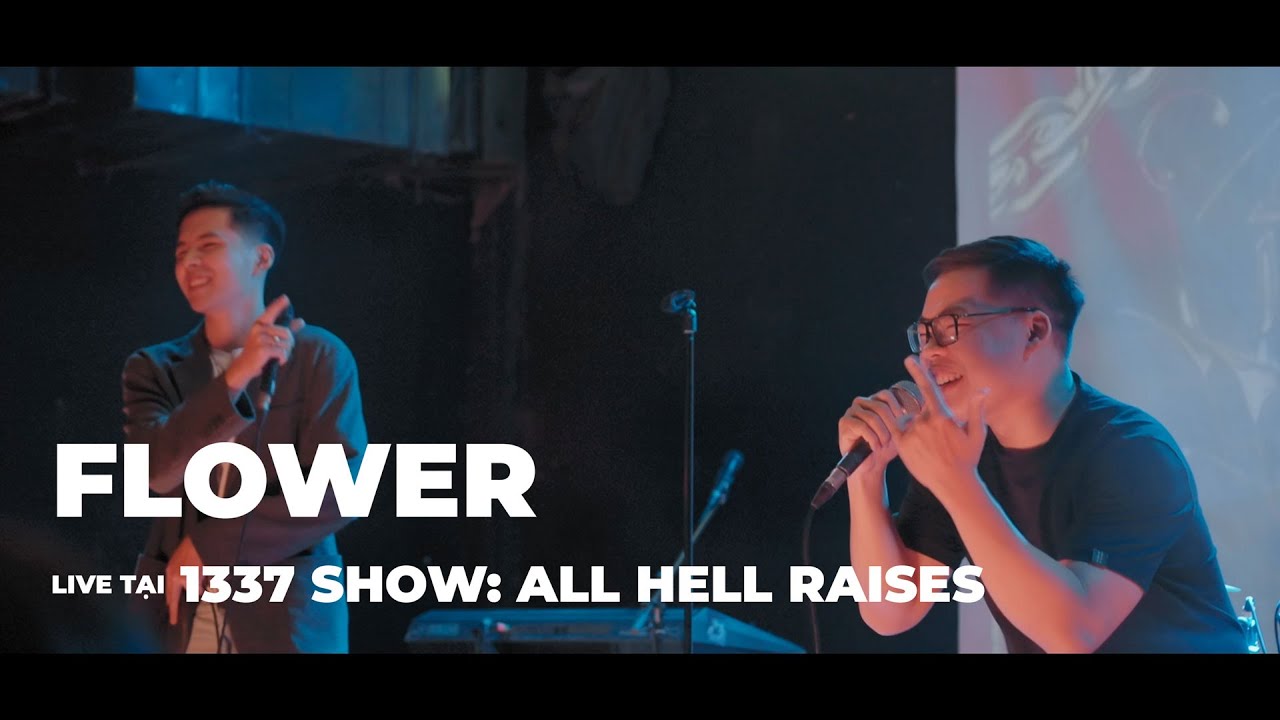FLOWER (LIVE) - DVD & TR&Iacute; DŨNG - 1337 SHOW: ALL HELL RAISES