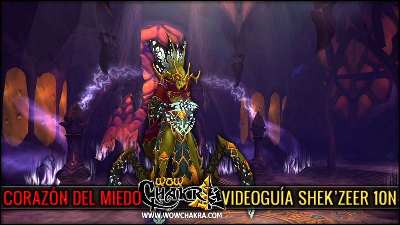 Gran Emperatriz Shek'zeer 10 Normal - Videoguía Corazón del Miedo (WowChakra)