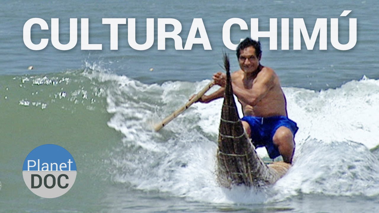 Precursores del Inca. Cultura Chimú | Historia - Planet Doc