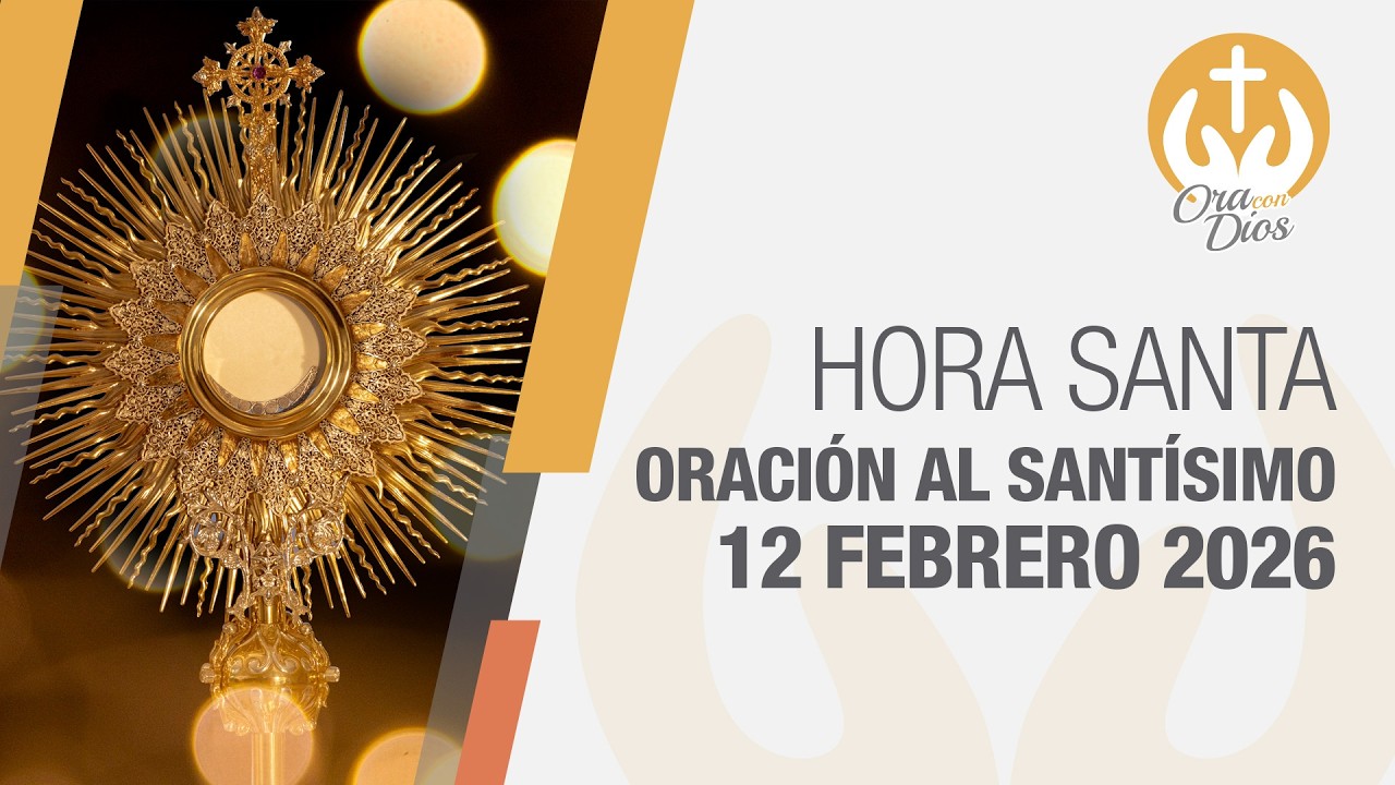 Adoración al Santísimo Jueves 12 Febrero de 2026, Hora Santa 🙌 Ora con Dios