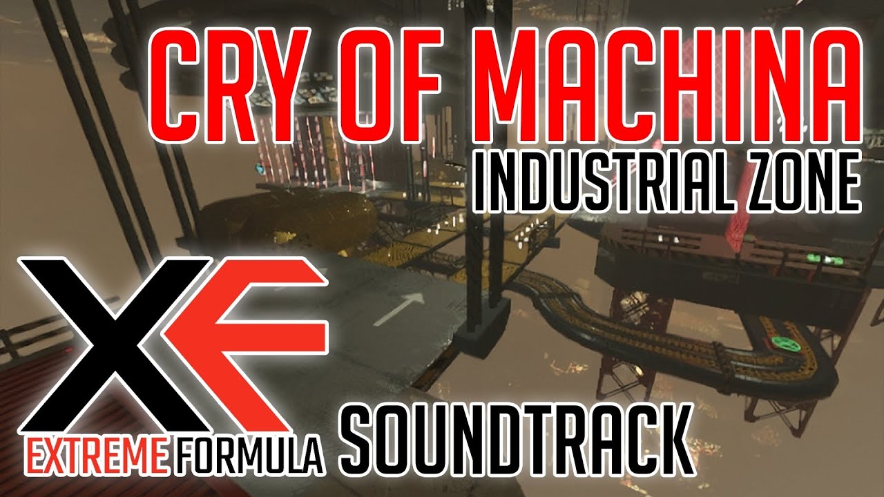 Cry of Machina (Industrial Zone) - XF Extreme Formula OST
