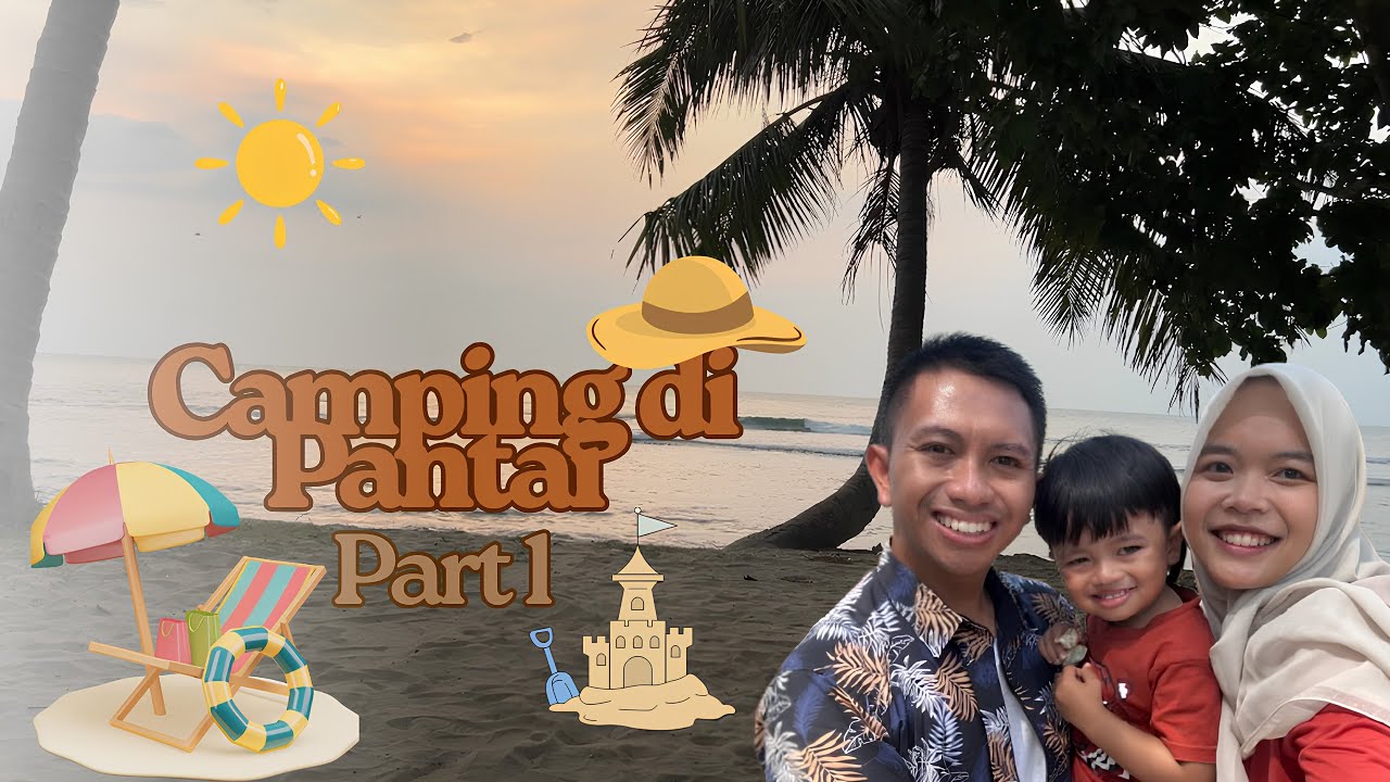 CAMPING KELUARGA DI PANTAI ANYER PART 1 | LIBURAN SERU DEKAT JAKARTA DI PANTAI DODO DEWI