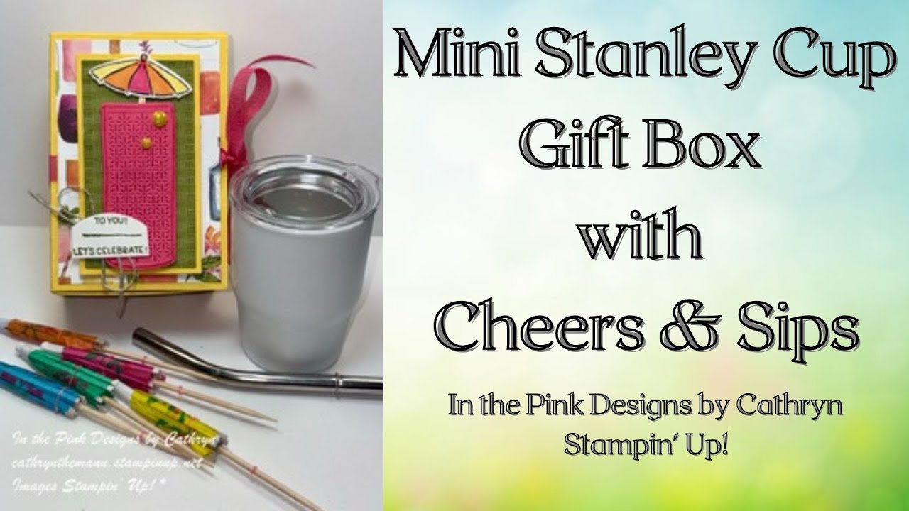 MINI STANLEY CUP GIFT BOX with CHEERS & SIPS - Stampin' Up!