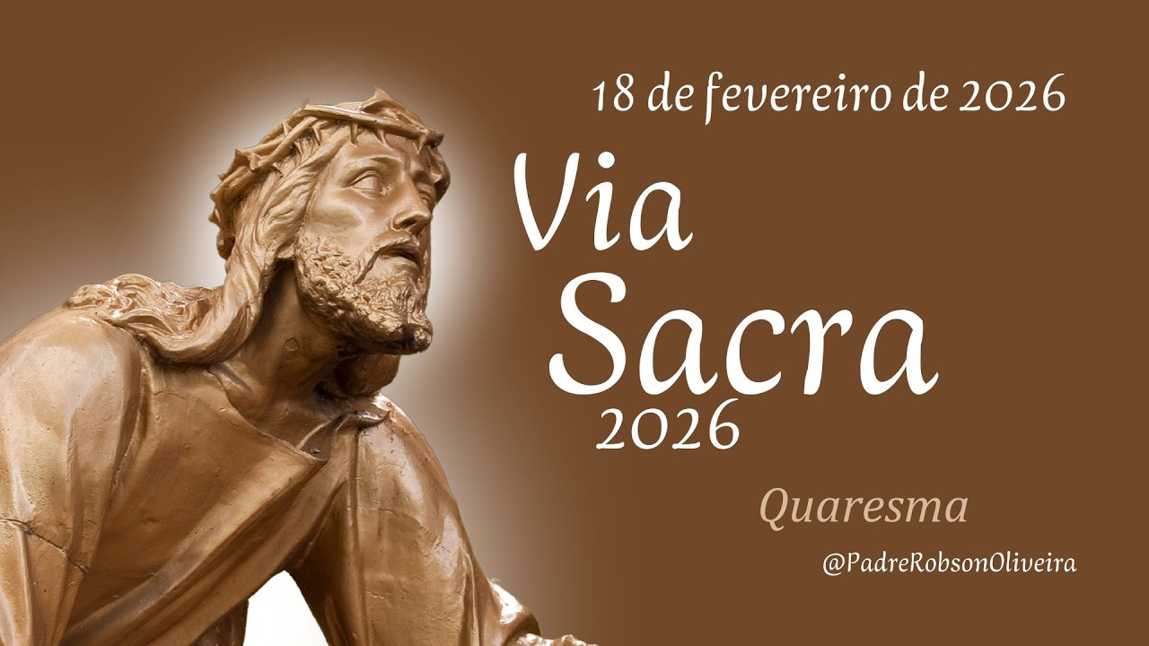 1º Dia Via Sacra - 18.02.2026 - Padre Robson de Oliveira