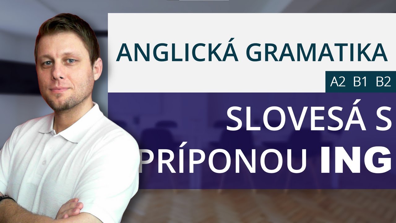 Kedy použiť kocovku -ING s anglickými slovesami (gerundium)