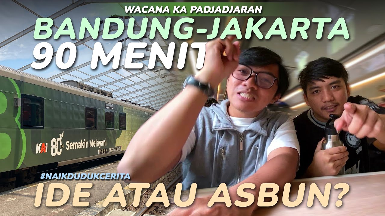 Se-URGENT Apa, Kereta Api Bandung - Jakarta 90 Menit? #NAIKDUDUKCERITA Eps. 2 ft. @Alfie Aditya