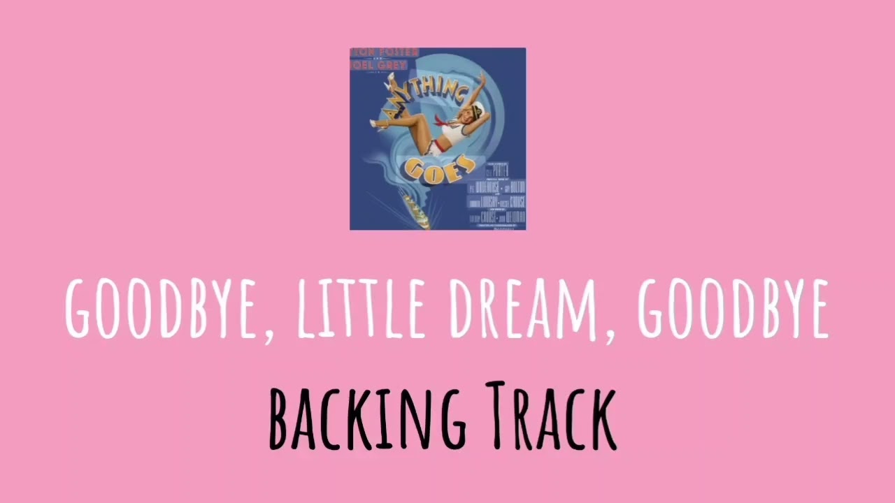 Goodbye, little dream, goodbye from Anything Goes Backing Track 