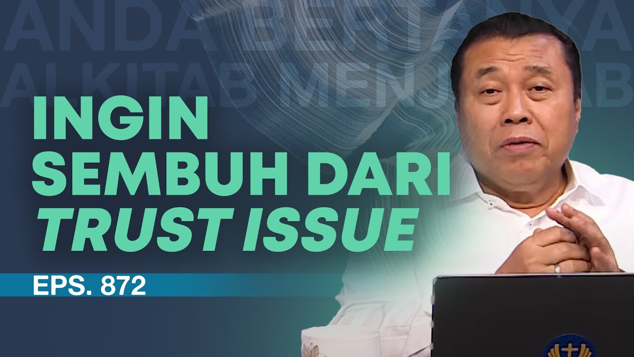 SAYA HANYA INGIN SEMBUH DARI TRUST ISSUE | ABAM (872) | Pdt. Dr. Erastus Sabdono
