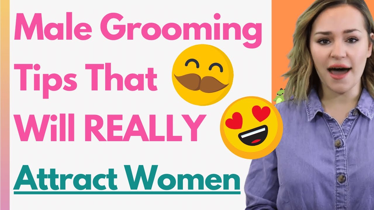 12 Important Grooming Tips For Men That Attract More Women! (Guide To Male Grooming That Matters)