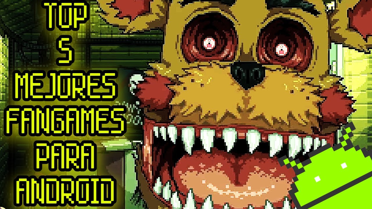 TOP 5 MEJORES FANGAMES DE FNAF PARA ANDROID