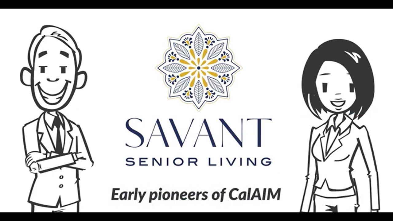 Transforming Senior Care: How CalAIM and Savant Senior Living are Making a Difference