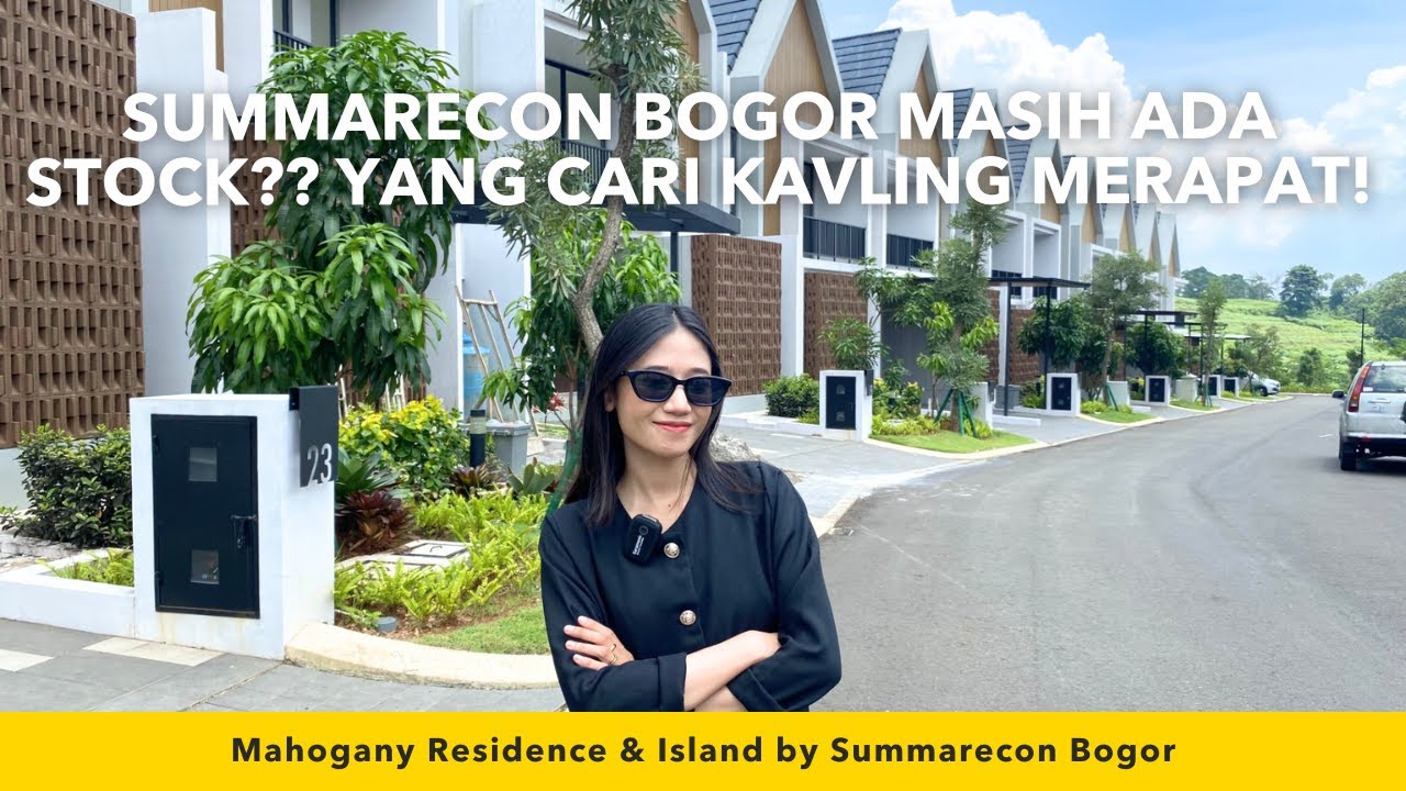 STOCK TERBATAS! Review Rumah Mahogany 7x16 dan Kavling Mahogany Island Summarecon Bogor
