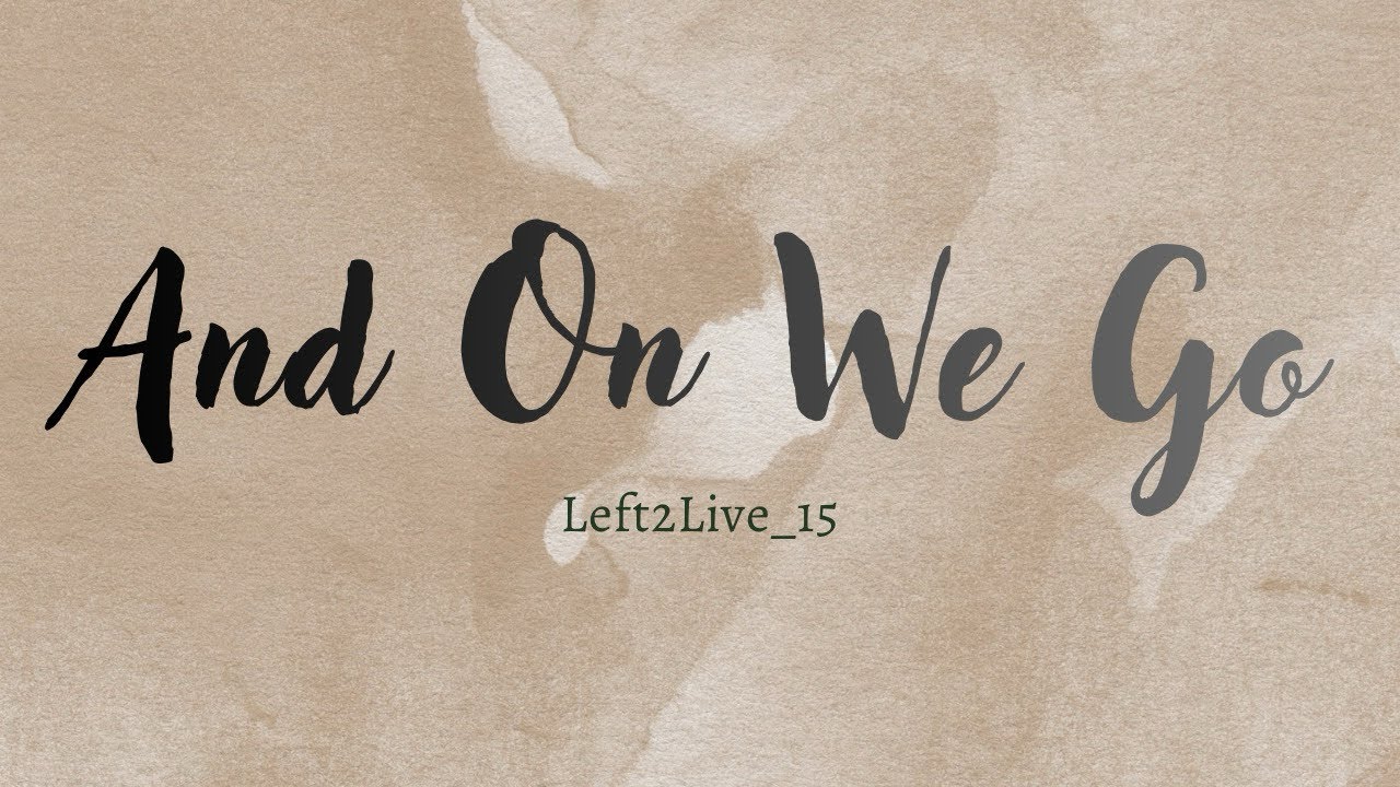And On We Go ~Left2live ( Official Video Lyrics)