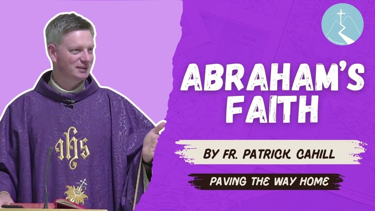 Abraham's Faith - By Fr. Patrick Cahill