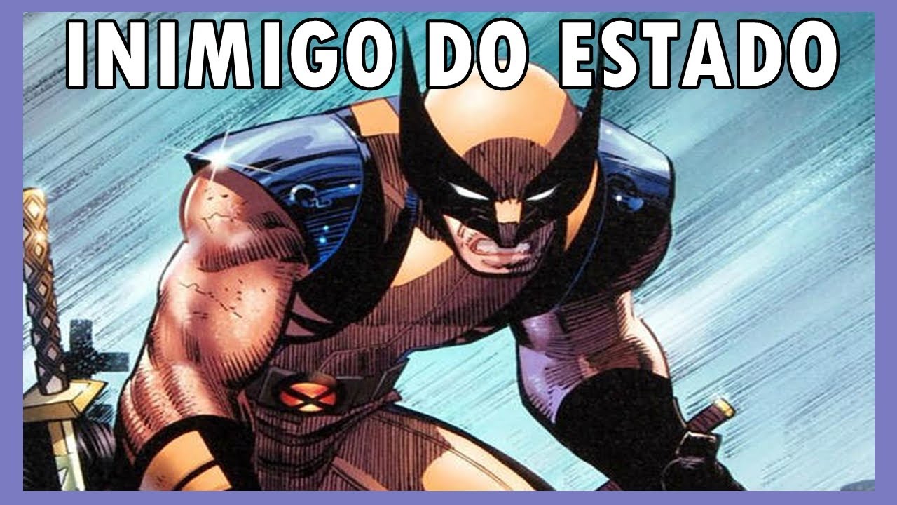 Wolverine Inimigo do Estado é uma Trama Política?