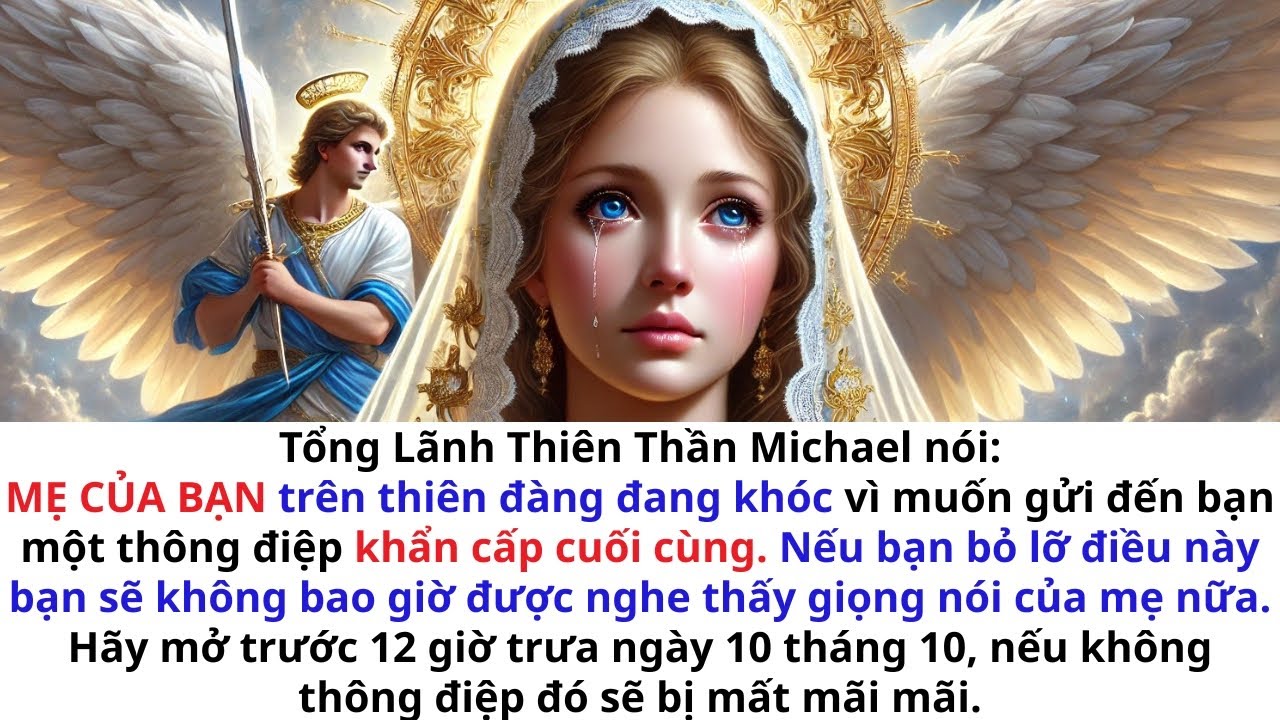 ♾️Tổng lãnh thiên thần Michael nói:Mẹ Thiên Đàng đang khóc để gửi đến các con lời cảnh báo cuối cùng