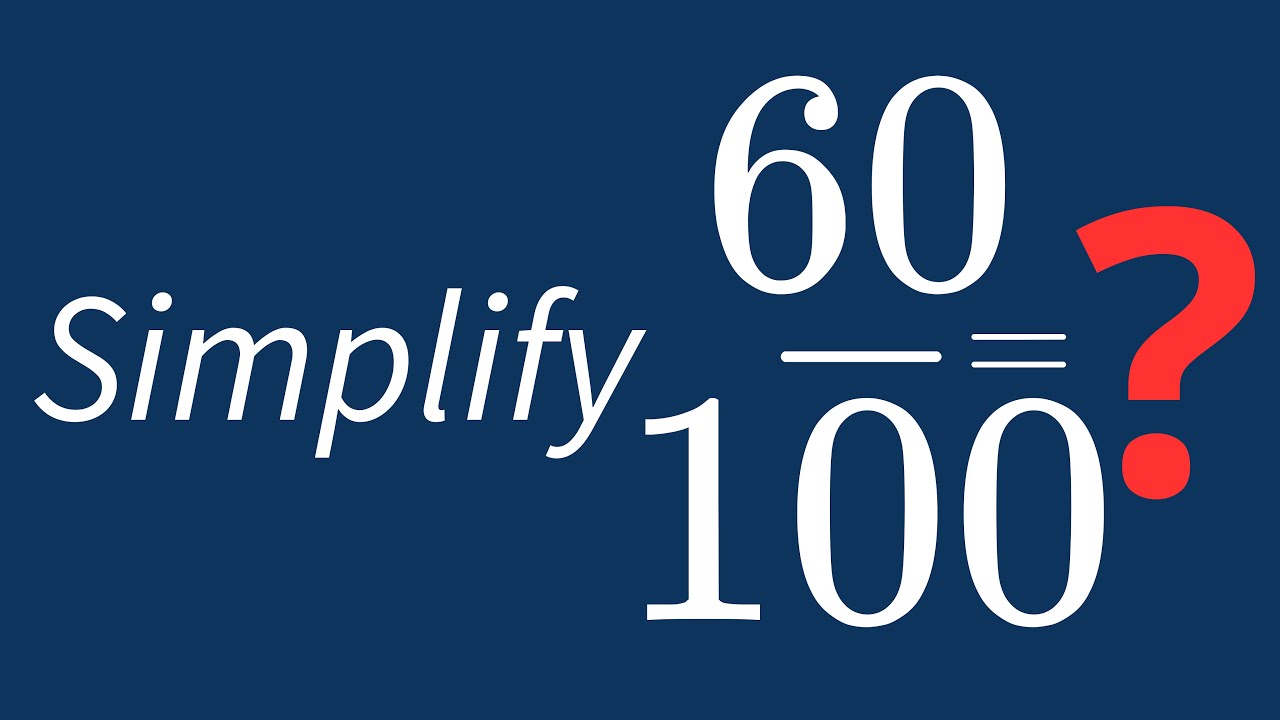 Simplify 60/100 Into Its Simplest Form
