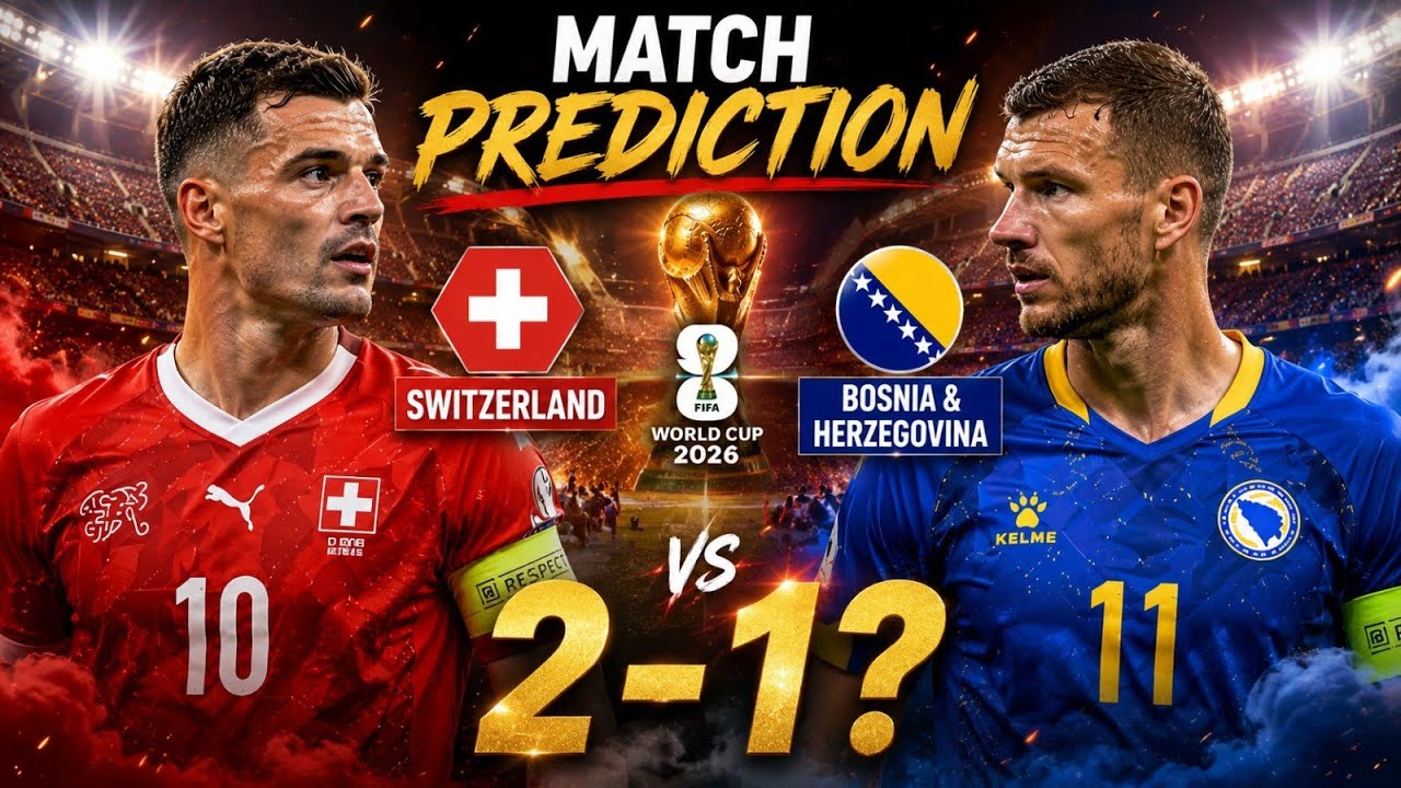 🔥 SWITZERLAND 🇨🇭 vs BOSNIA 🇧🇦 | MATCH PREDICTION | FIFA WORLD CUP 2026 | WHO WILL WIN? 🏆