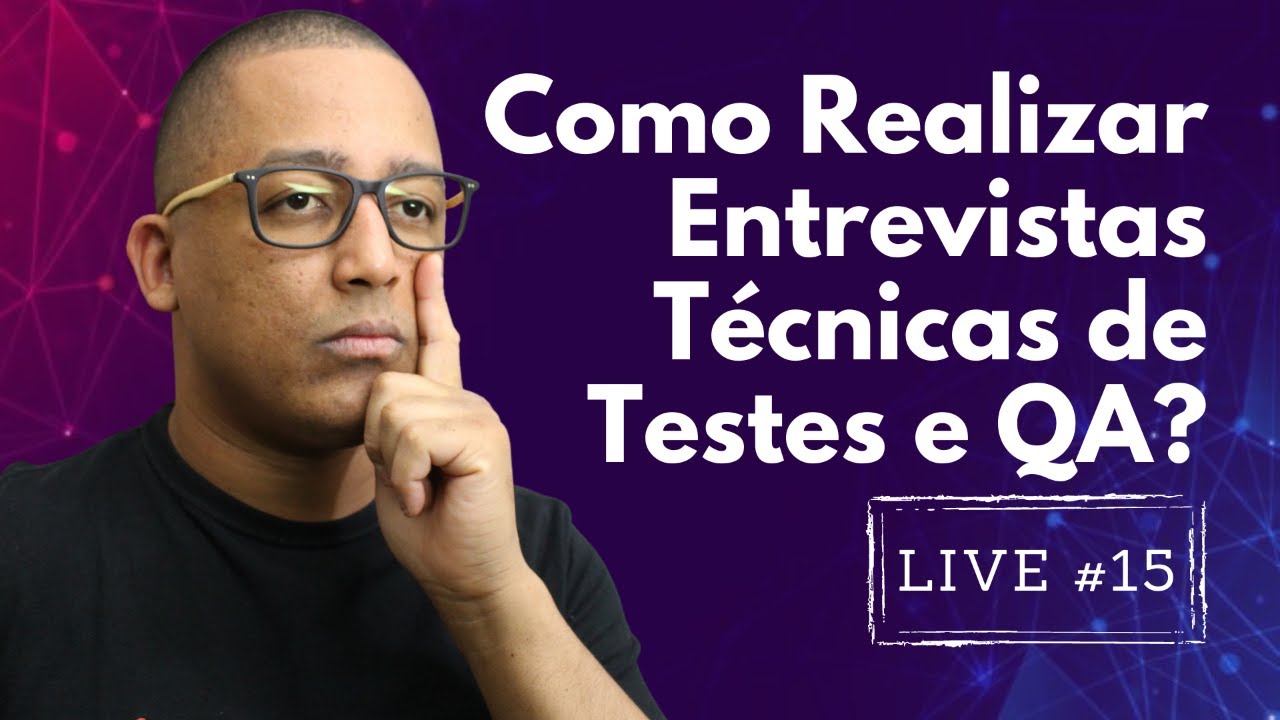 Como Realizar Entrevistas Técnicas de Testes e QA?