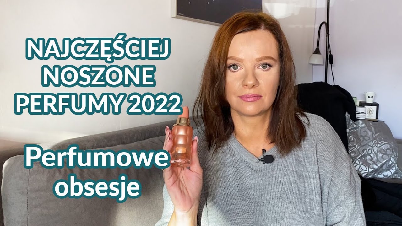 20 obsesji perfumowych, czyli najczęściej noszone perfumy 2022 roku❤️