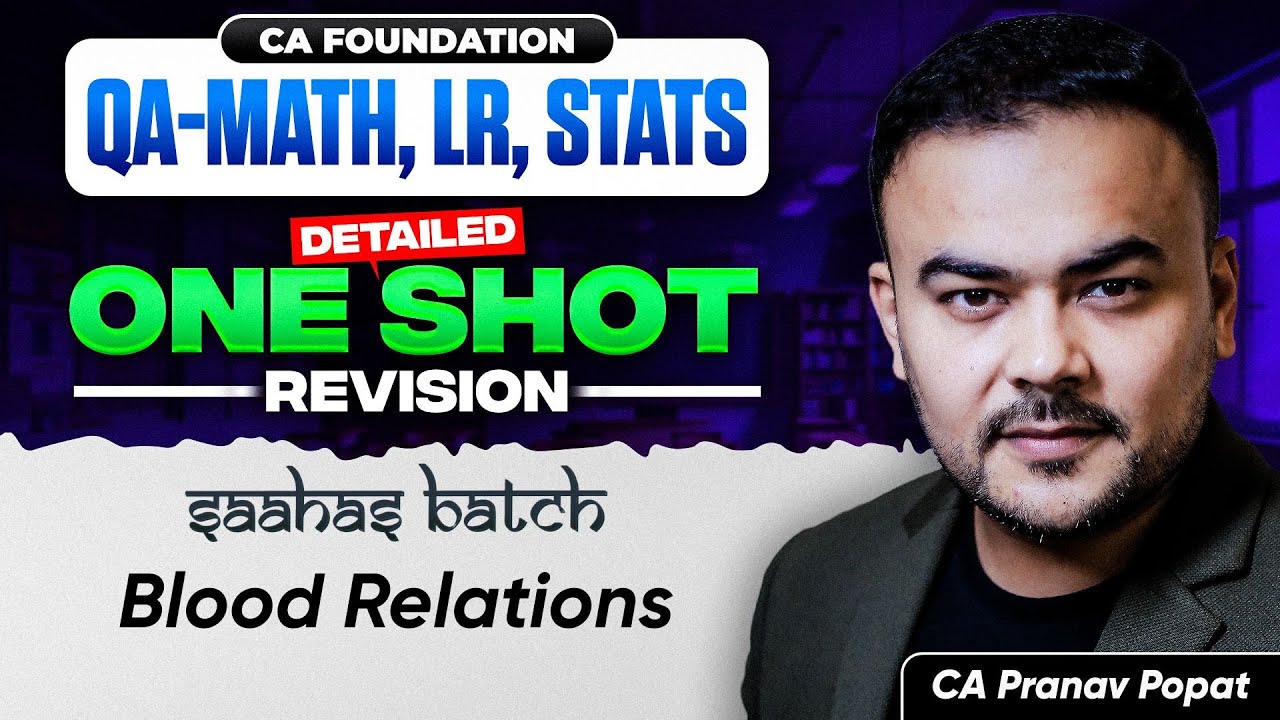 Blood Relations One Shot Revision | CA Foundation QA Maths | CA. Pranav Popat