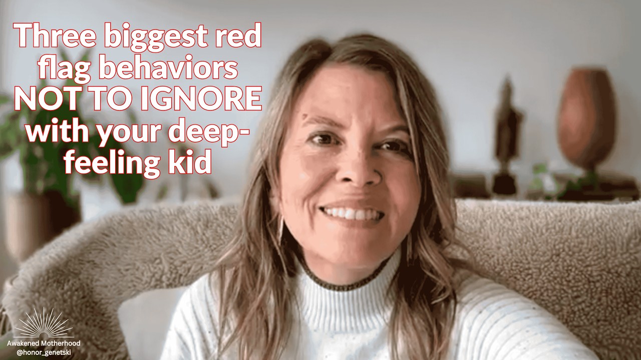 Three biggest red flag behaviors NOT TO IGNORE with your deep-feeling kid