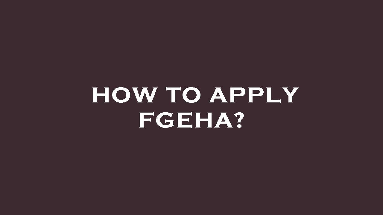 How to apply fgeha?