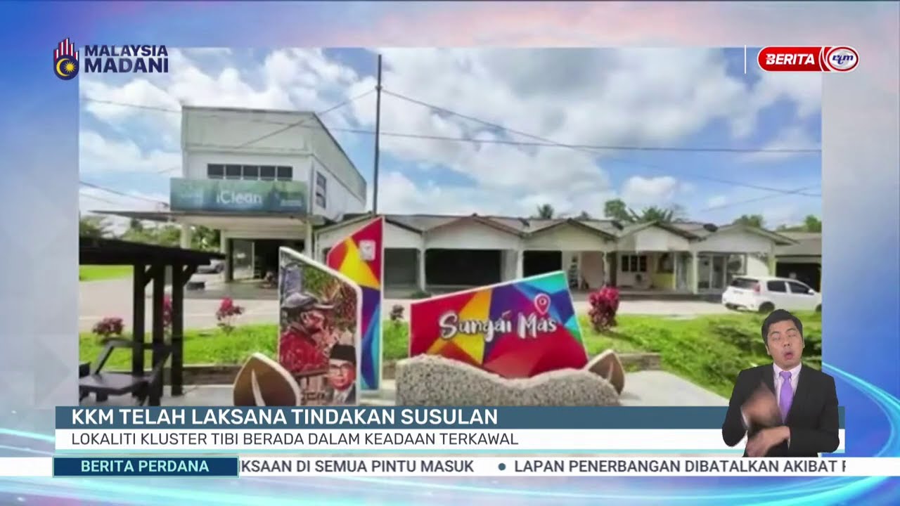 5 FEB  -BP- KKM TELAH LAKSANA TINDAKAN SUSULAN: LOKALITI KLUSTER TIBI BERADA DALAM KEADAAN TERKAWAL