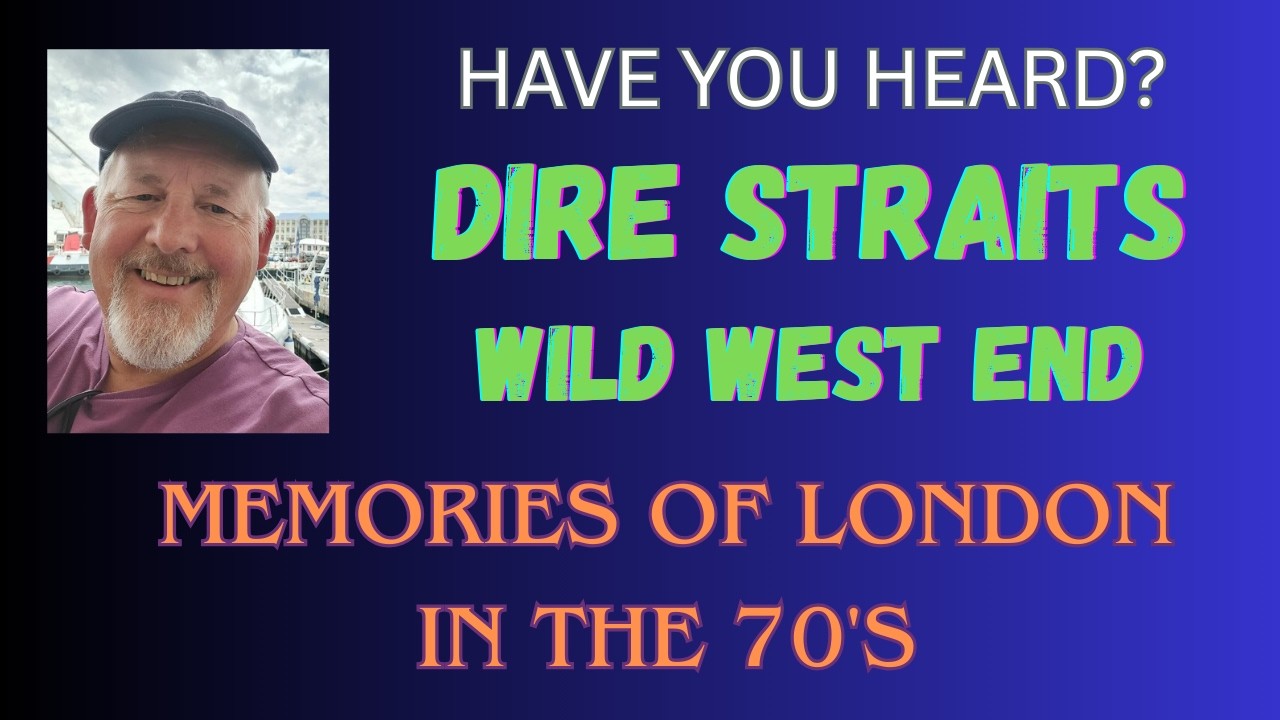 CAN I REMEMBER LONDON? Dire Straits - Wild West End - Memories of walking around London in the 70's!