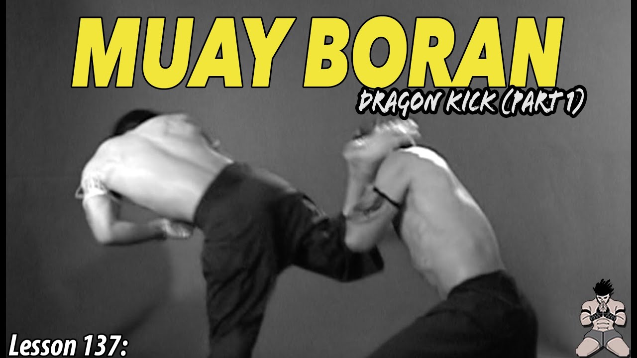 Lesson 137: Muay Boran Dragon Kick (part 1)