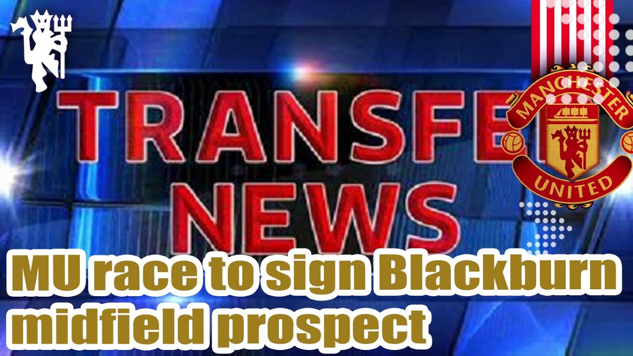 Man United join the race to sign Blackburn midfield prospect