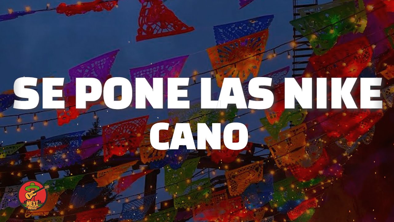 Se Pone Las Nike - CANO (Letra/Lyrics)