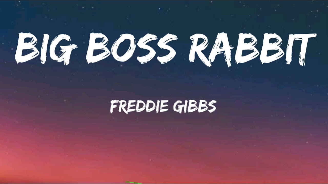 Freddie Gibbs - Big Boss rabbit (lyrics)&(8d audio)