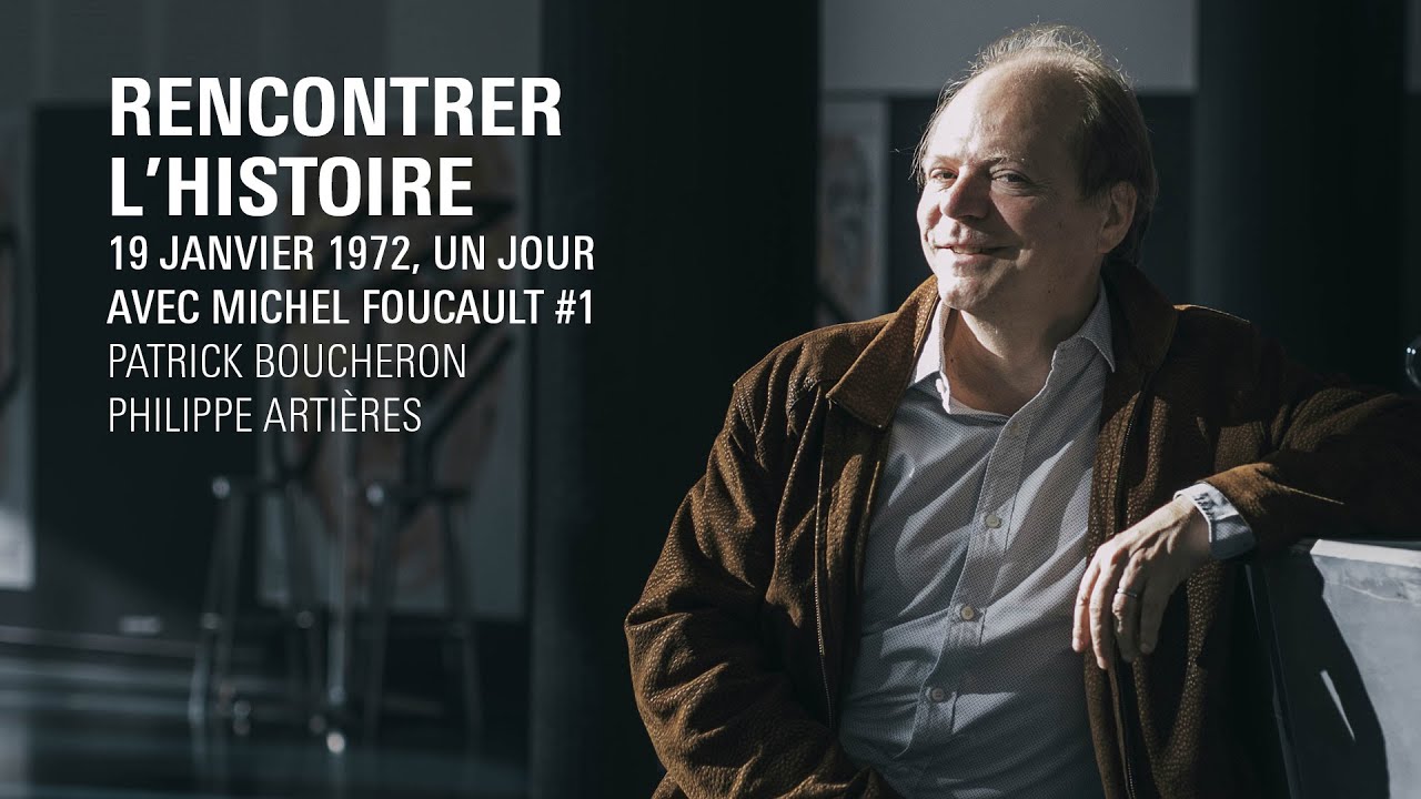 RENCONTRER L'HISTOIRE | 19 JANVIER 1972, UN JOUR AVEC MICHEL FOUCAULT #1