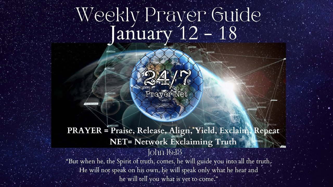 24/7 Prayer Net January 12 - 18 Weekly Prayer Guide