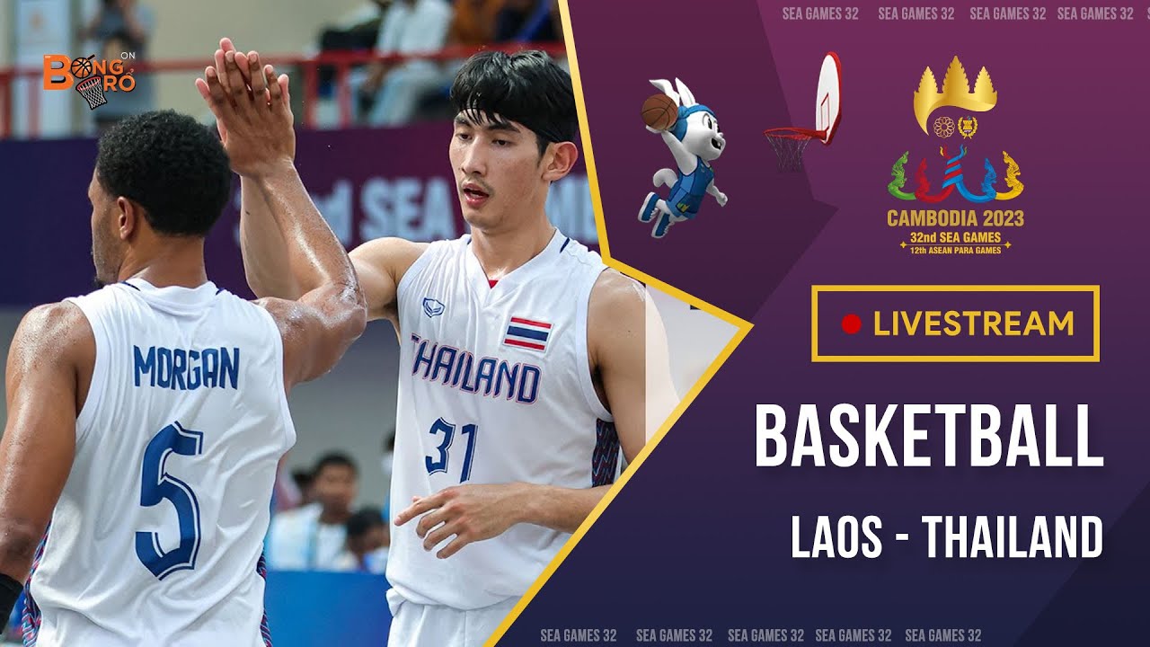 🔴 Livestream Lào - Thái Lan | Bóng rổ nam | Laos - Thailand Men's Basketball SEA Games 32