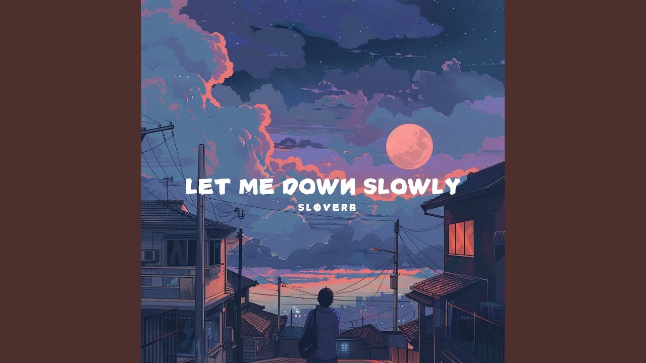 Let Me Down Slowly (Lofi Version)