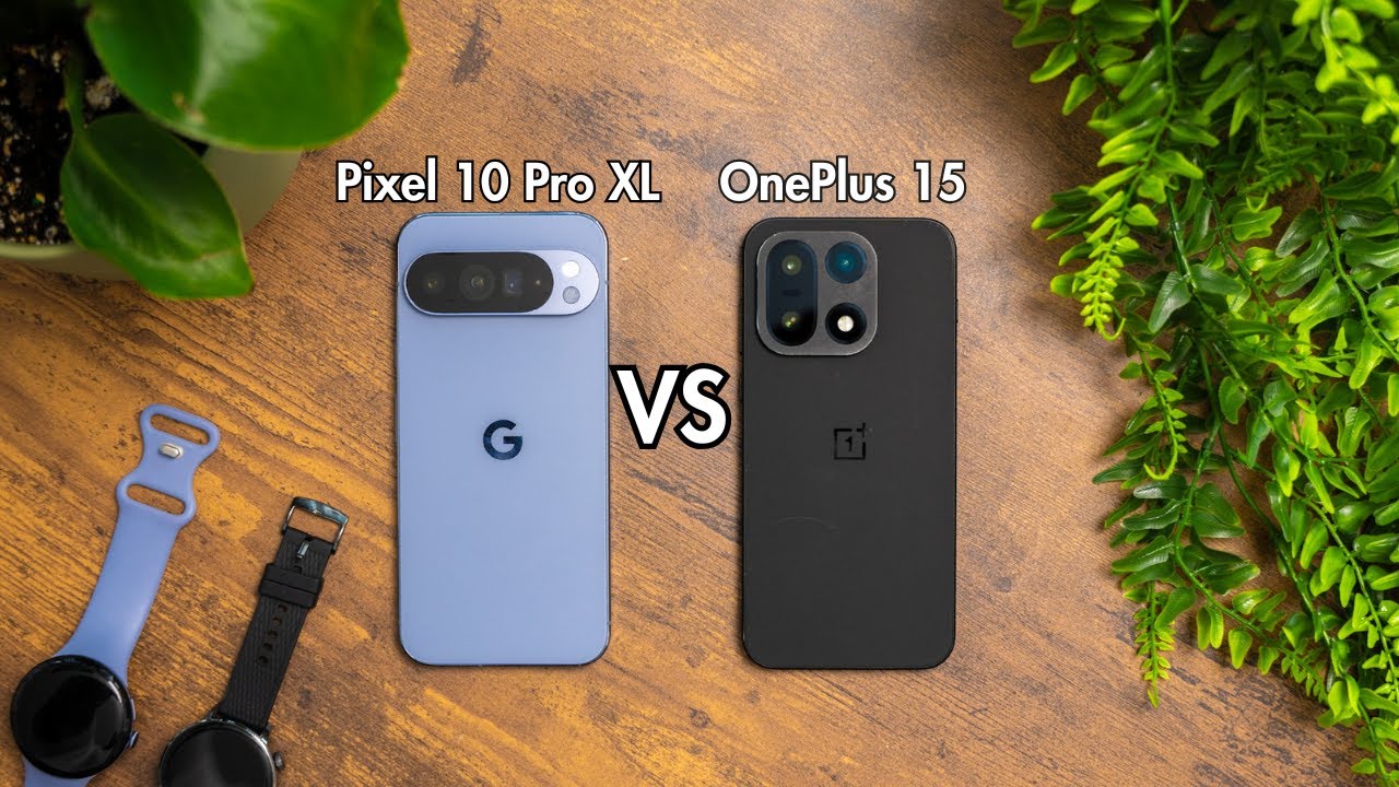 Pixel 10 Pro XL против OnePlus 15 — ошибка на 300 долларов