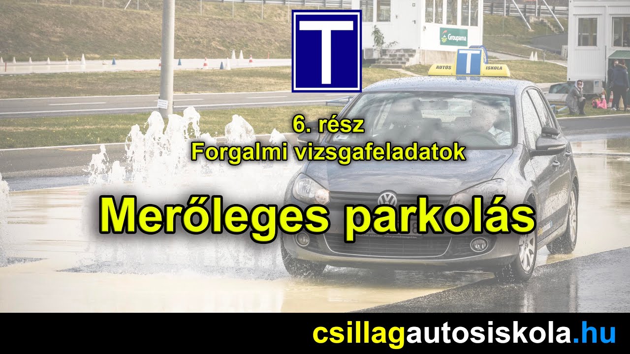Forgalmi vizsgafeladatok 6. rész - A merőleges parkolás - Csillag Autósiskola Oktatóvideó sorozat