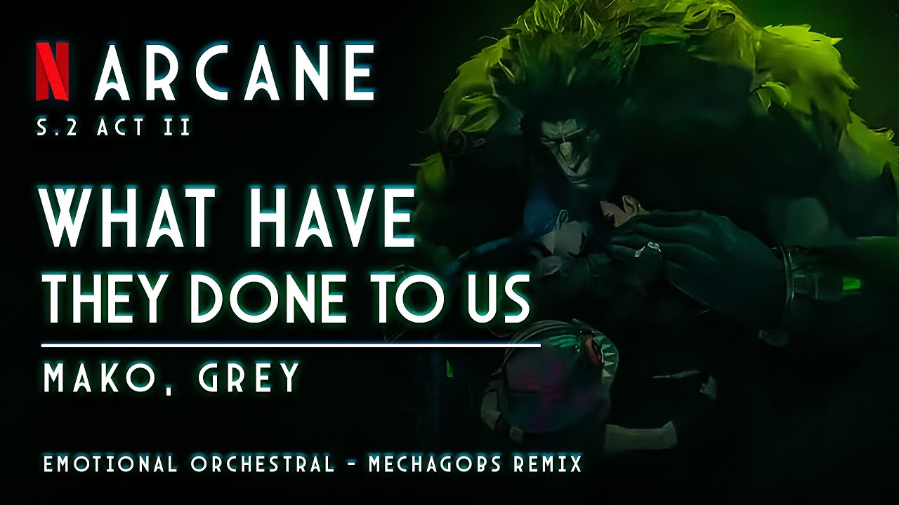 What Have They Done To Us (Mako, Grey) | Orchestral EDM Remix | Arcane Season 2