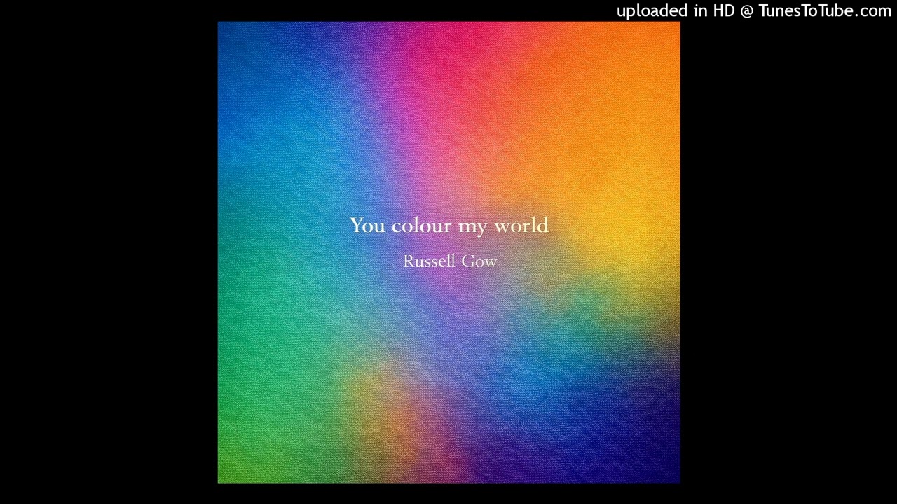 Russell Gow - You colour my world