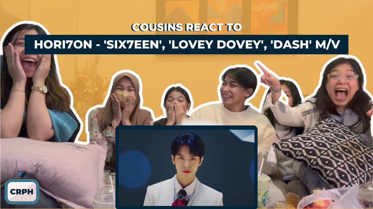 COUSINS REACT TO HORI7ON (호라이즌) - 'SIX7EEN', 'LOVEY DOVEY', 'DASH' M/V