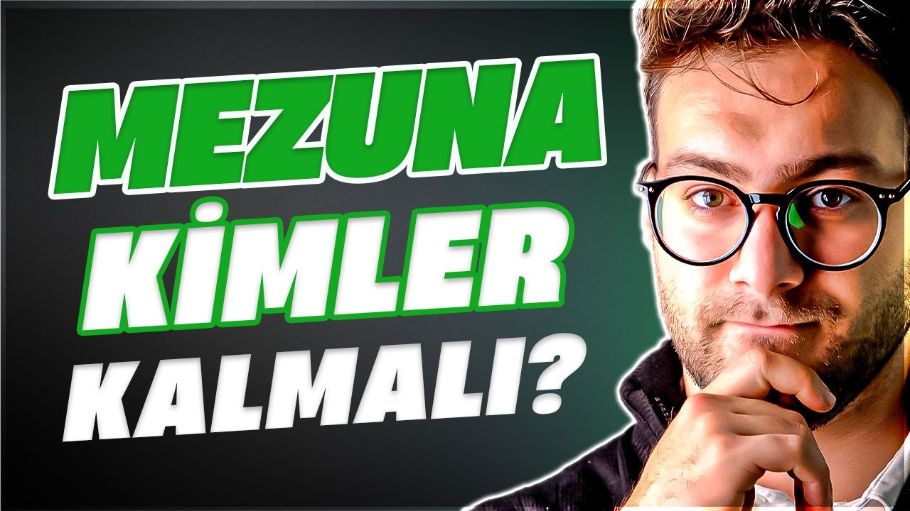 MEZUNA KALMAK MANTIKLI MI? | Kimler Mezuna Kalmalı?
