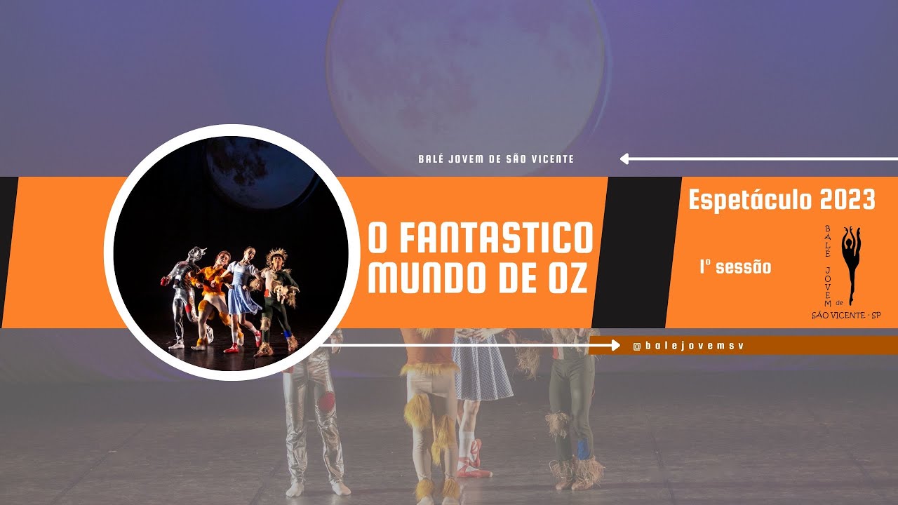 Espetáculo O Mundo Mágico de Oz   Balé Jovem de São Vicente 2023   Sessão 1   Dia 5