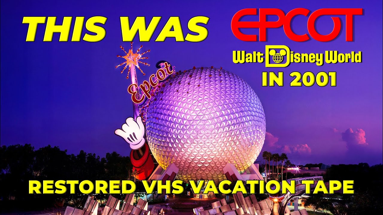 Restored Disney VHS Vacation Tape: Visiting EPCOT Disney World On 27th October 2001 (HD 50FPS)