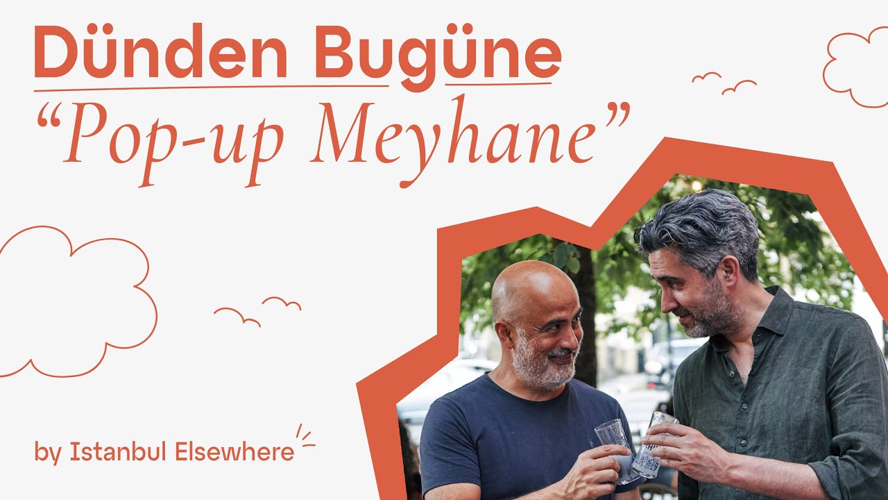 Dünden Bugüne Pop-up Meyhane by Istanbul Elsewhere