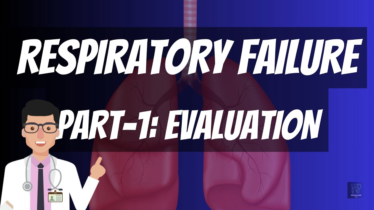 RESPIRATORY FAILURE PART-1: ETIOLOGY AND WORKUP EXPLAINED BY PULMONARY & CRITICAL CARE PHYSICIAN