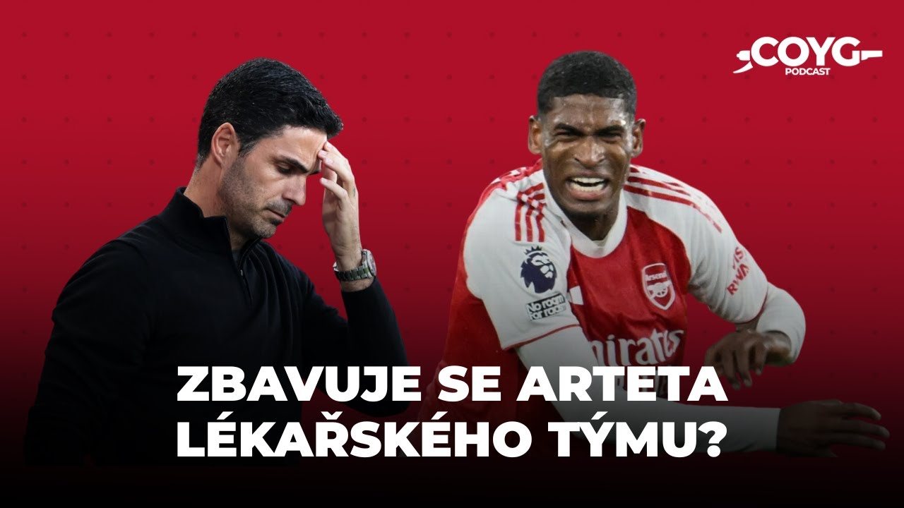 Arsenal nem&aacute; dostatečnou hloubku k&aacute;dru. Zbavuje se Arteta medical t&yacute;mu? | COYG - CZ/SK podcast #15