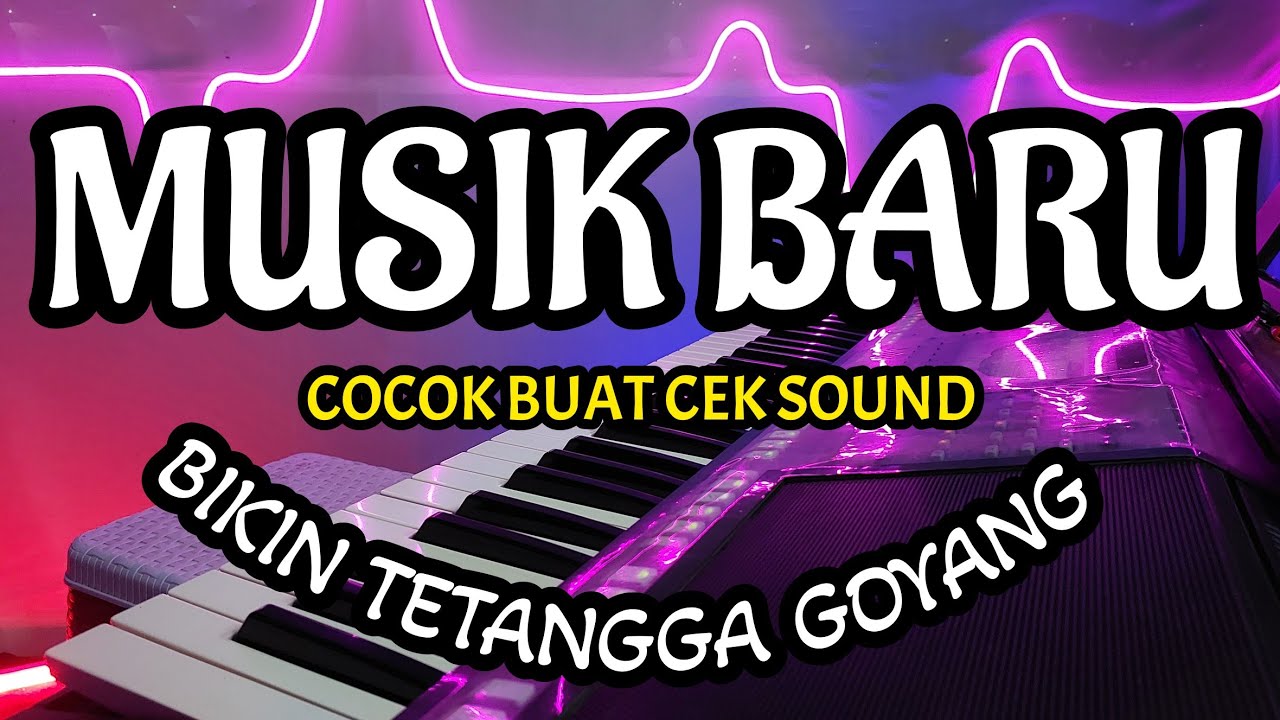 MUSIK BARU COCOK BUAT CEK SOUND ENAK BIKIN GOYANG